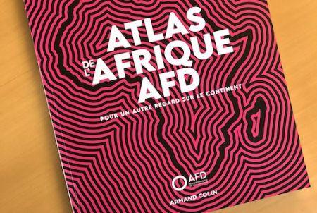 l’AFD publie un Atlas de l’Afrique : pour un autre regard sur le continent où se jouera l’avenir du monde