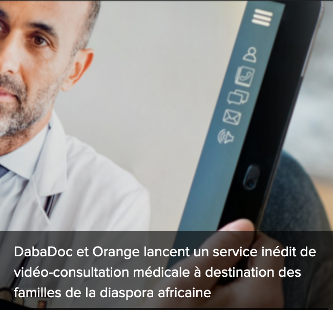 DabaDoc et Orange lancent un service inédit de vidéo-consultation médicale à destination des familles de la diaspora africaine