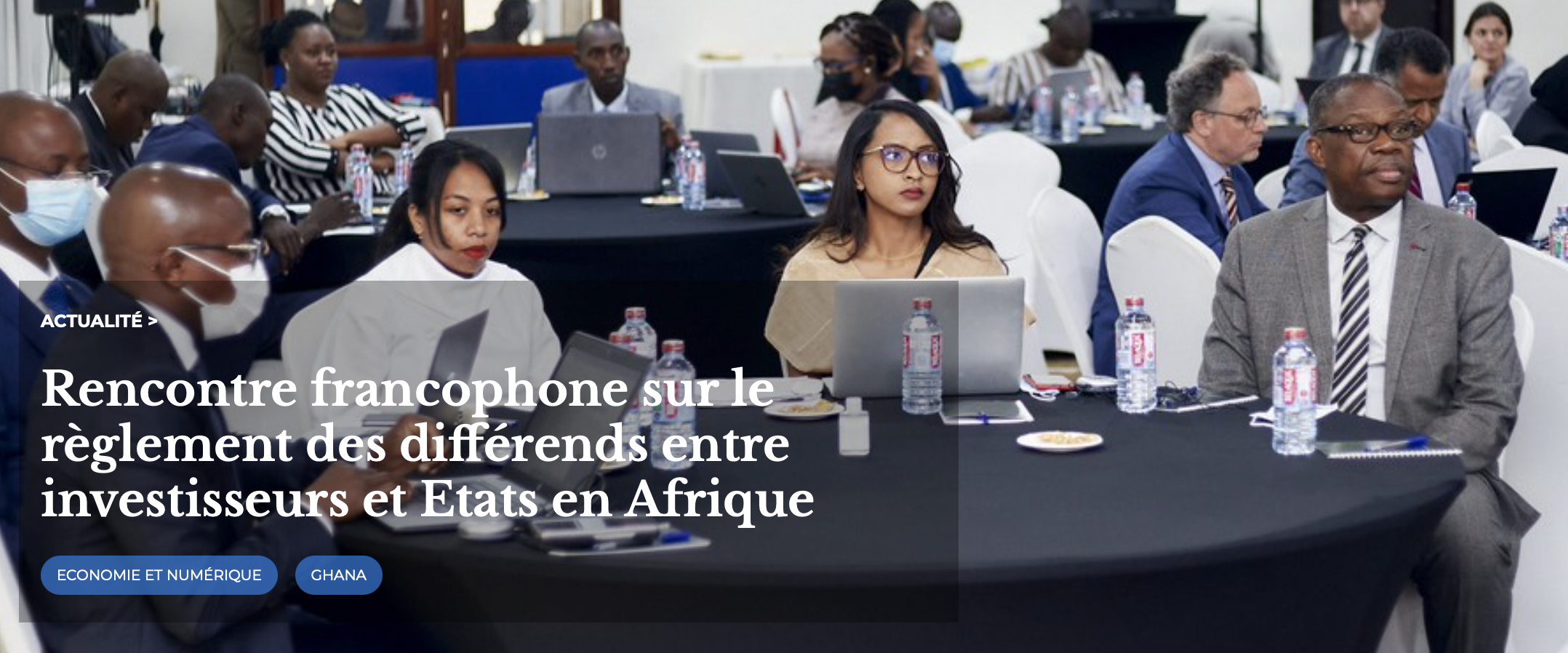 Rencontre francophone sur le règlement des différends entre investisseurs et Etats en Afrique