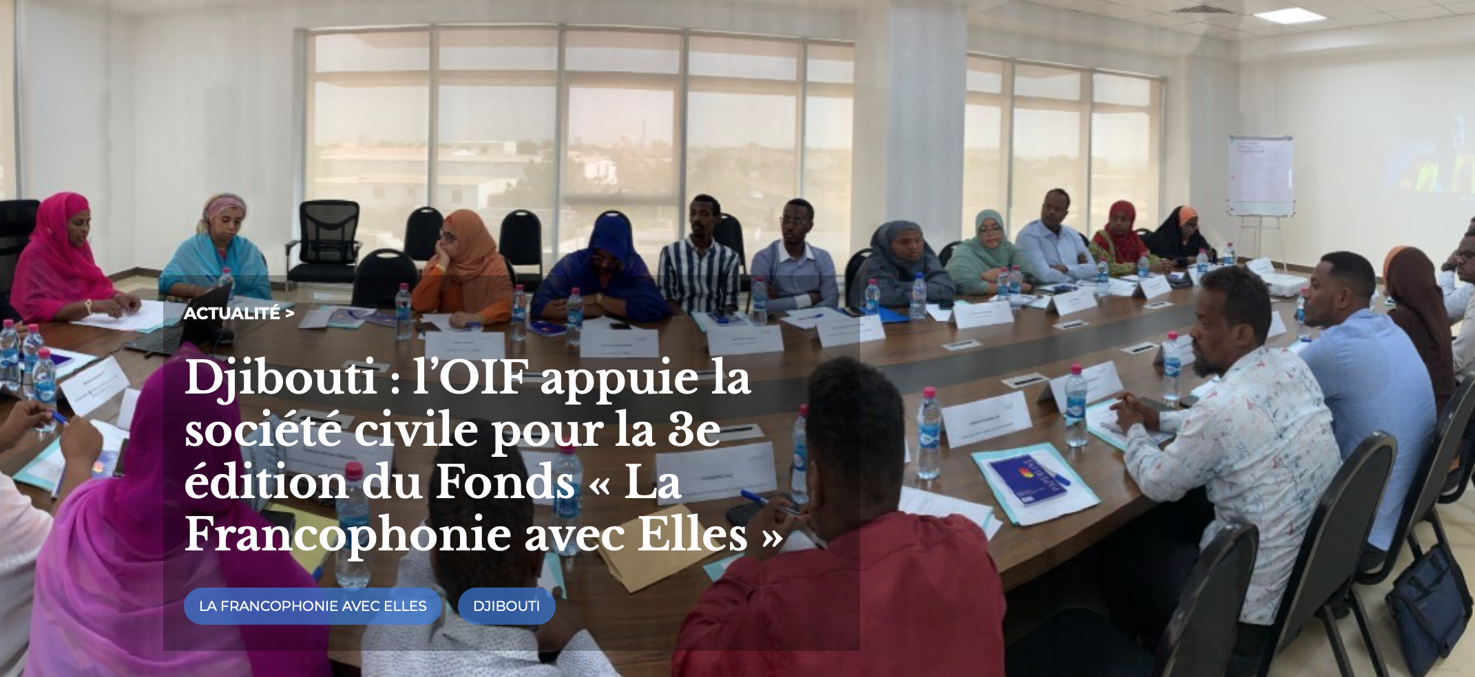 L’OIF appuie la société civile à Djibouti pour la 3ème édition du fond « La Francophonie avec Elles »
