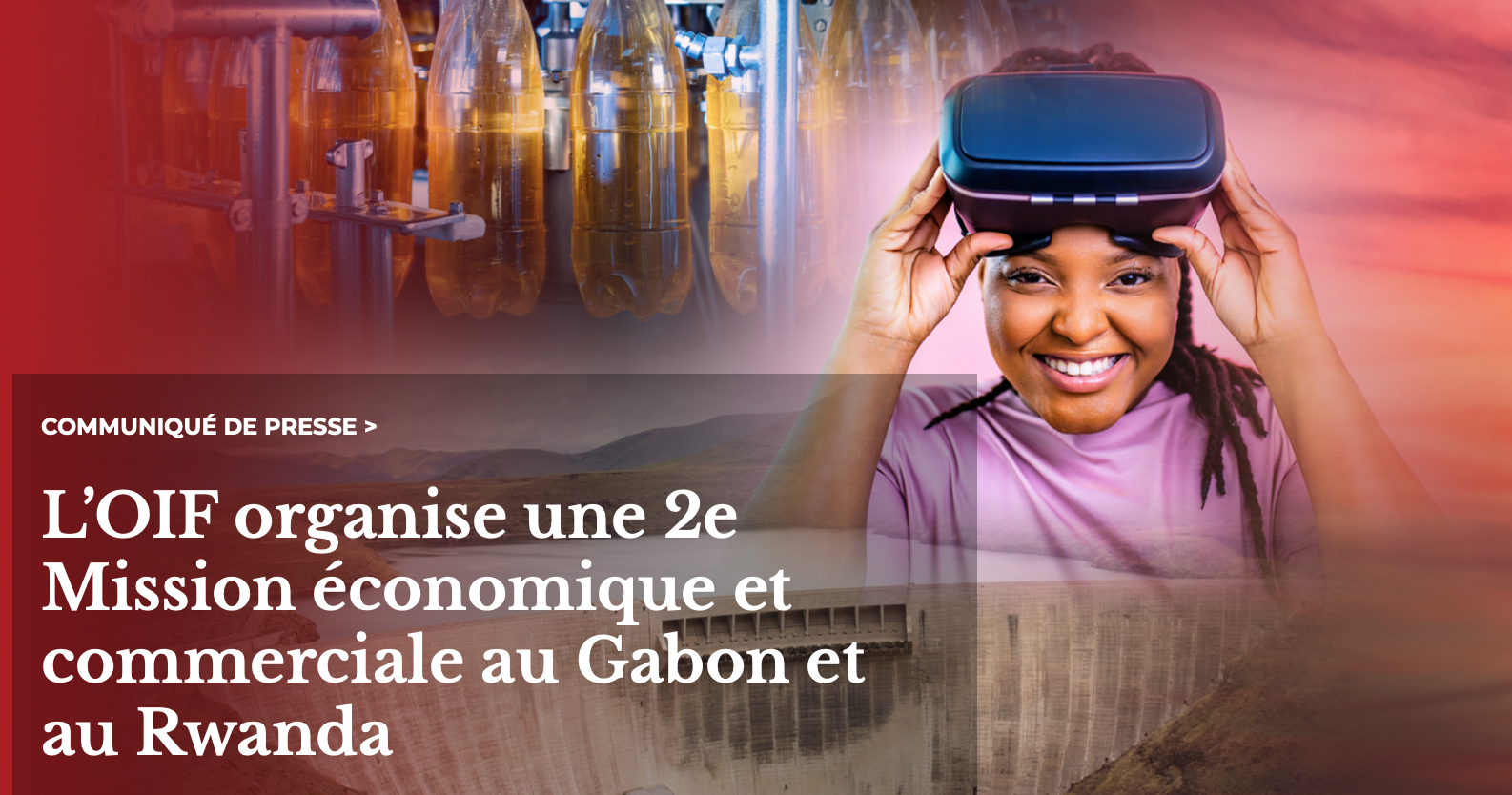 L’OIF organise une 2e Mission économique et commerciale au Gabon et au Rwanda