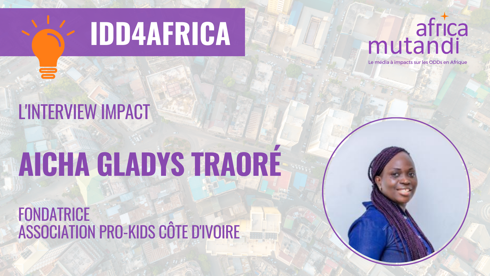 L’Interview IMPACT d’Aicha Gladys Traoré, fondatrice de l’association Pro-Kids Côte d’Ivoire