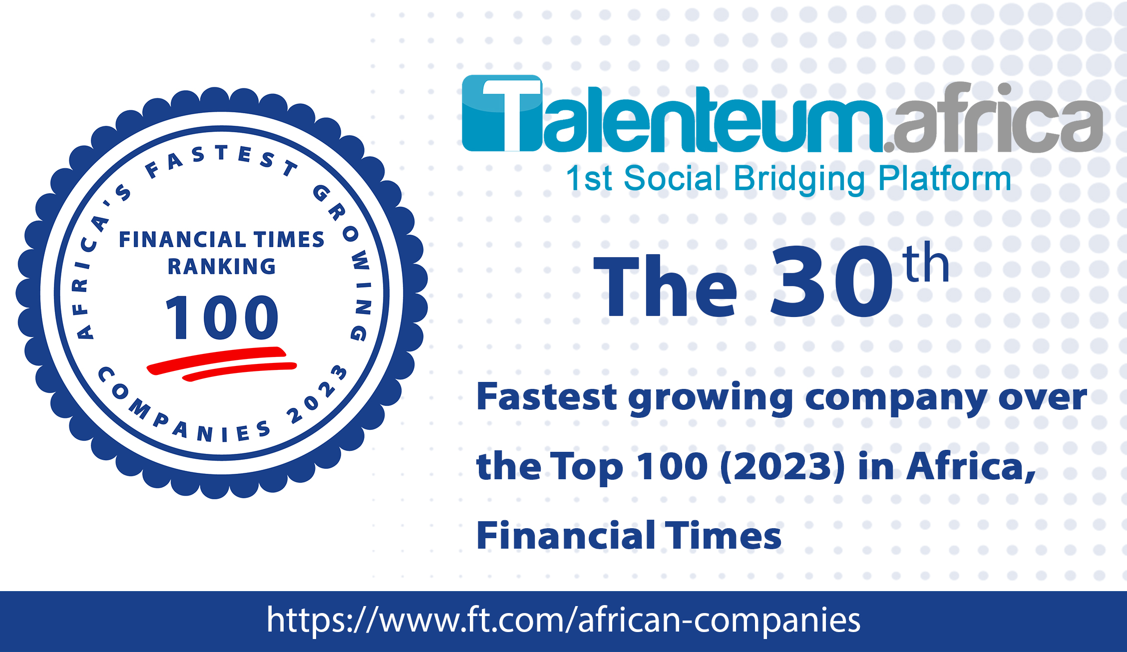 Talenteum Africa, la 1ère plateforme de social bridging a été classée parmi les 100 entreprises les plus rapides d’Afrique en 2023 par le Financial Times.