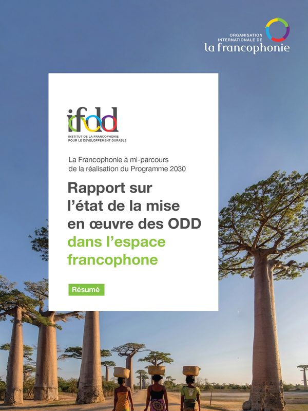 Rapport sur l’état de la mise en œuvre des ODD dans l’espace francophone, de l’Institut de la Francophonie pour le Développement Durable