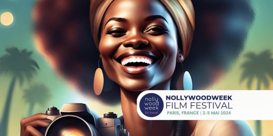 Paris, du 2 au 5 mai 2024 – XIe édition de la Nollywood Week, au cinéma L’Arlequin – AfricaPresse.Paris
