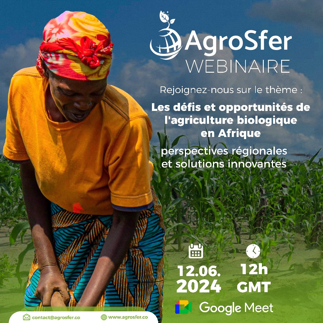Webinaire Agrosfer : Les défis et opportunités de l’agriculture biologique en Afrique, perspectives régionales et solutions innovantes.