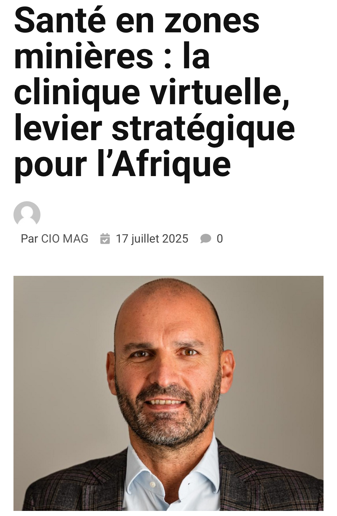 Santé en zones minières : la clinique virtuelle, levier stratégique pour l’Afrique, par Jérôme Soistier, Président de C3Medical, dans CIO Mag