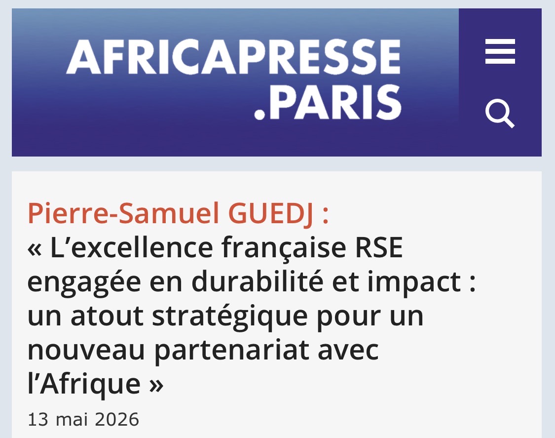 « L’excellence française en RSE, durabilité et impact : un atout stratégique pour un nouveau partenariat avec l’Afrique », un plaidoyer à l&rsquo;occasion du Sommet Africa Forward.