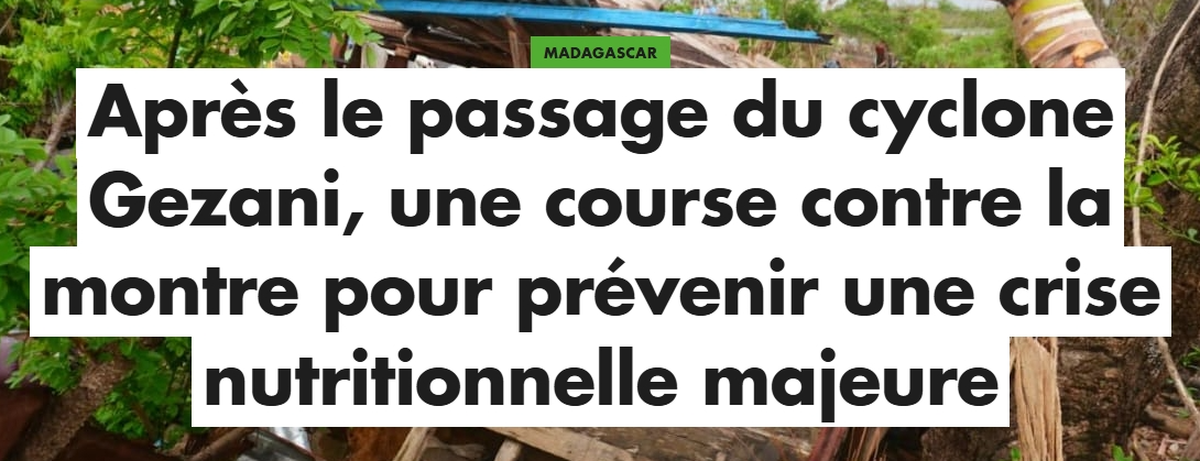 Après le passage du cyclone Gezani, une course contre la montre pour prévenir une crise nutritionnelle majeure à Madagascar